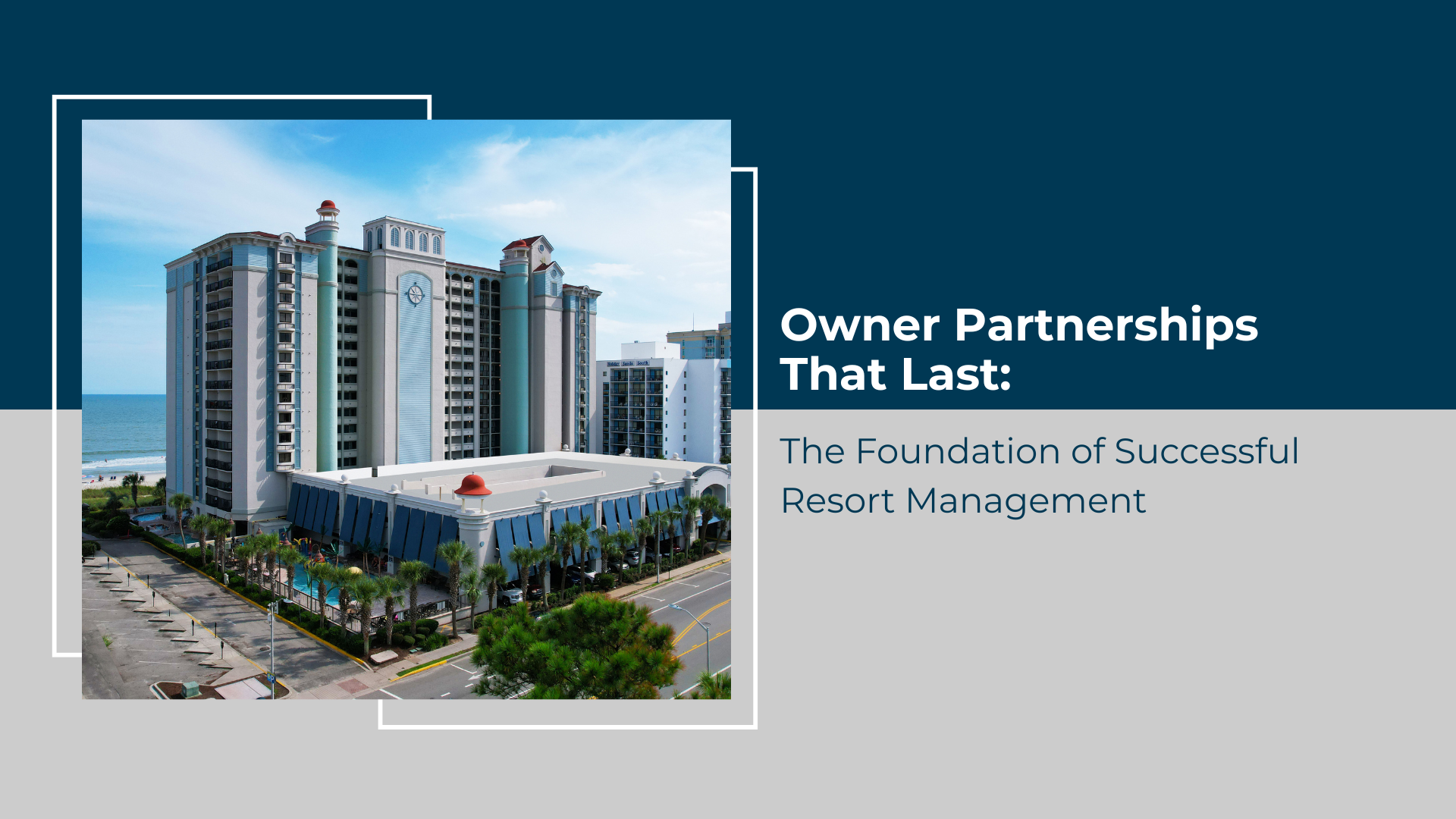 Owner Partnerships That Last: The Foundation of Successful Resort Management